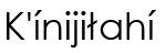 Navajo Name (shown as image because
					some glyphs in Navajo cannot be
					conveyed as text)