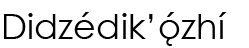 Navajo Name (shown as image because
					some glyphs in Navajo cannot be
					conveyed as text)