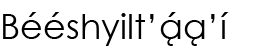 Navajo Name (shown as image because
					some glyphs in Navajo cannot be
					conveyed as text)