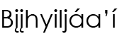 Navajo Name (shown as image because
					some glyphs in Navajo cannot be
					conveyed as text)