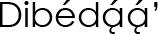 Navajo Name (shown as image because
					some glyphs in Navajo cannot be
					conveyed as text)