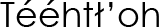 Navajo Name (shown as image because
					some glyphs in Navajo cannot be
					conveyed as text)