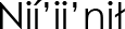 Navajo Name (shown as image because
					some glyphs in Navajo cannot be
					conveyed as text)