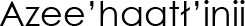 Navajo Name (shown as image because
					some glyphs in Navajo cannot be
					conveyed as text)