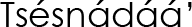 Navajo Name (shown as image because
					some glyphs in Navajo cannot be
					conveyed as text)