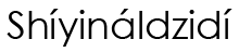 Navajo Name (shown as image because
					some glyphs in Navajo cannot be
					conveyed as text)