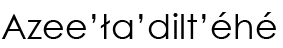 Navajo Name (shown as image because
					some glyphs in Navajo cannot be
					conveyed as text)