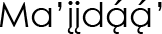 Navajo Name (shown as image because
					some glyphs in Navajo cannot be
					conveyed as text)