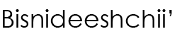 Navajo Name (shown as image because
					some glyphs in Navajo cannot be
					conveyed as text)